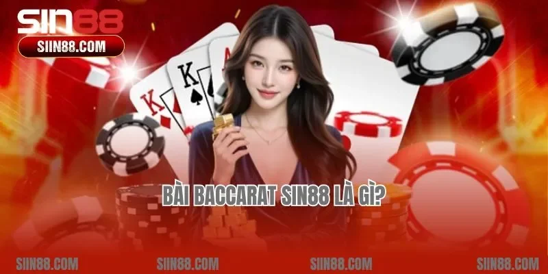 Bài Baccarat Sin88 là gì?