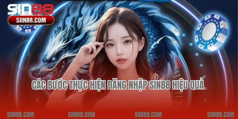 Các bước thực hiện đăng nhập Sin88 hiệu quả 