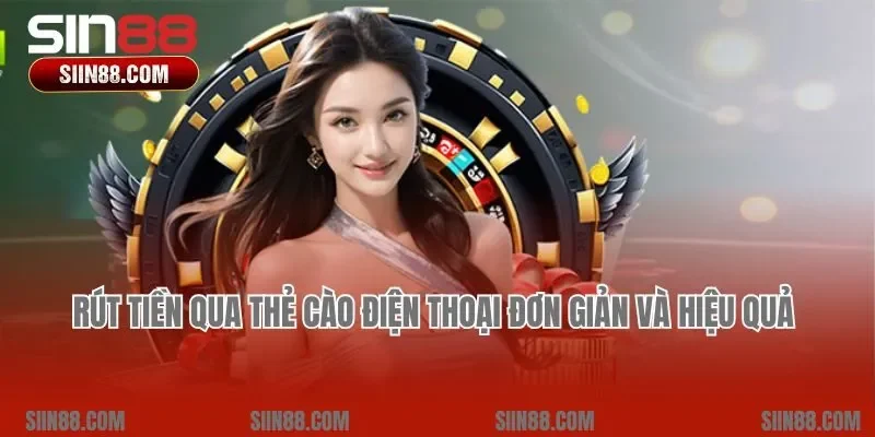 Rút tiền qua thẻ cào điện thoại đơn giản và hiệu quả 