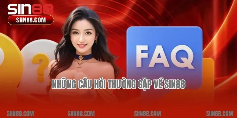 Câu hỏi cùng lời đáp chi tiết về nhà cái Sin88 uy tín