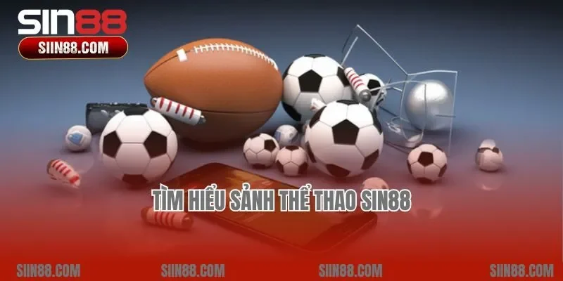 Tìm hiểu sảnh thể thao Sin88